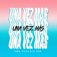 Una Vez Más - FMK