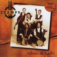 Silver & Gold - The Tramps