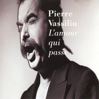 L'amour qui passe - Pierre Vassiliu