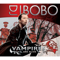 Vampires Are Alive - DJ Bobo