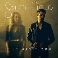 If It Ain't You - Smithfield