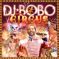 Welcome to My Crazy Circus - DJ Bobo