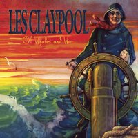 Of Whales and Woe - Les Claypool
