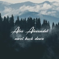 Never Back Down - Alex Alexander