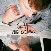 NIE GENUG - SLAV