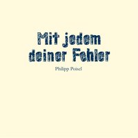 Mit jedem deiner Fehler - Philipp Poisel