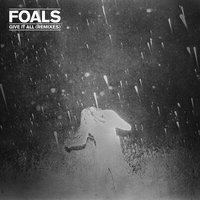 Give It All - Foals, Bondax