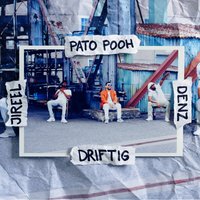 Driftig - Denz, Jireel, Pato Pooh