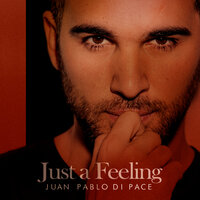 Just A Feeling - Juan Pablo Di Pace