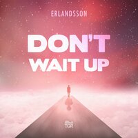 Don't Wait Up - Erlandsson