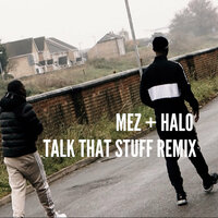 Talk That Stuff - Mez, Halo