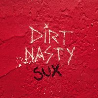 Dirt Nasty Sux (Intro) - Dirt Nasty