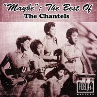 The - Maybe - The Chantels