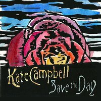 Save The Day - Kate Campbell