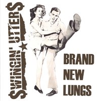 Brand New Lungs - Swingin Utters