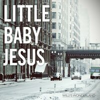 Little Baby Jesus - Willys Wonderland