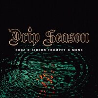 Drip Season - Booz, Monk, Gideon Trumpet