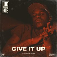 Give It Up - LUD FOE