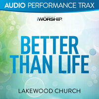 Better Than Life - Lakewood Church