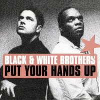 Put Your Hands Up - Black & White Brothers, DJ Tonka