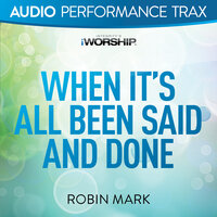 When It's All Been Said and Done - Robin Mark