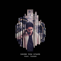 Show You Stars - Sistek, TUDOR