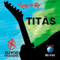 Flores (Ao Vivo) - Titãs, Xutos & Pontapés