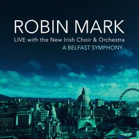 Fly - Robin Mark, New Irish Choir & Orchestra