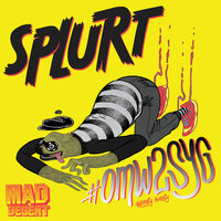 #OMW2SYG (Swiggity Swooty) - Splurt
