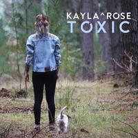 Toxic - Kayla Rose