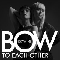 Crave Me - Bow To Each Other