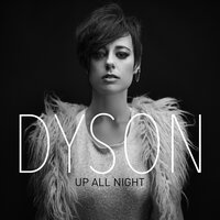 Up All Night - Dyson