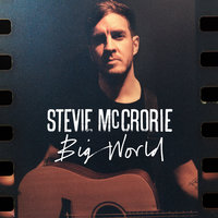 Big World - Stevie McCrorie