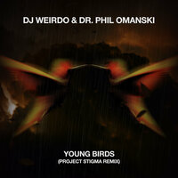 Young Birds - DJ Weirdo, DR. Phil Omanski