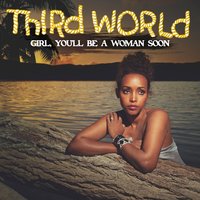 Girl, You'll Be a Woman Soon - Third World