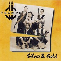 Silver and Gold - The Tramps
