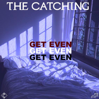 Get Even - The Catching