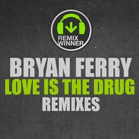 Love Is the Drug - Bryan Ferry