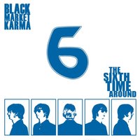 The Sixth Time Around - Black Market Karma