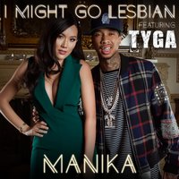 I Might Go Lesbian - Manika