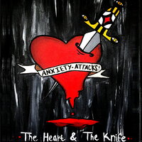 The Heart & The Knife - Anxiety Attacks!