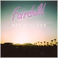 Breathless - Fairchild