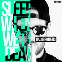 Sleep When We're Dead - ItaloBrothers