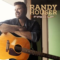 Fired Up - Randy Houser