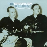 This Weary Heart Stole You Away - The Stanley Brothers