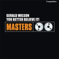 You Better Believe It - Gerald Wilson, Richard "Groove" Holmes