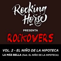 La Más Bella - Rocking Horse, El Niño de la Hipoteca