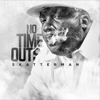 No Time Outs - Skatterman