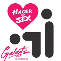 Hacer el Sex - Galante "El Emperador"