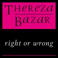 Right or Wrong - Thereza Bazar